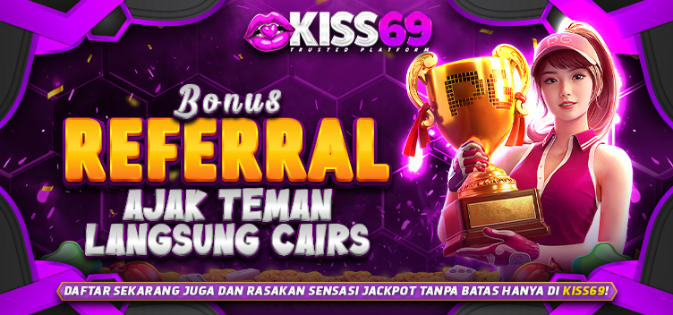 Bonus Ajak Teman Seumur Hidup - KISS69